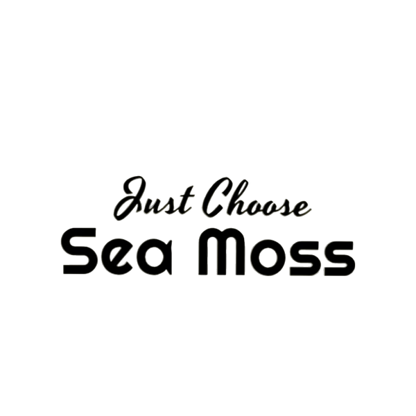 Just Choose Sea Moss